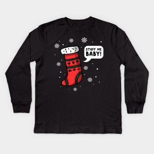 Stuff Me Baby Christmas Stocking Kids Long Sleeve T-Shirt